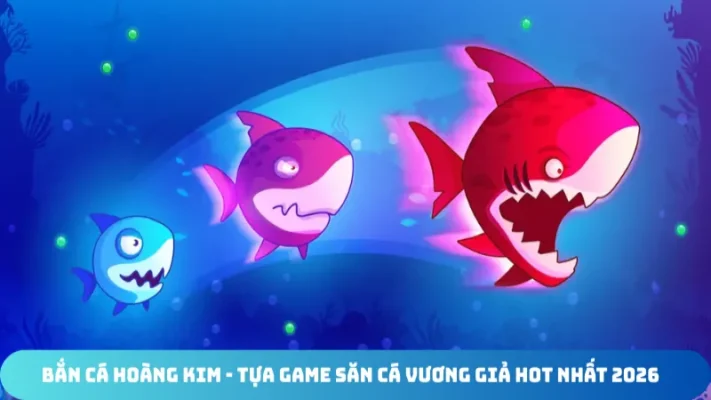 ban ca hoang kim tua game san ca vuong gia hot nhat 2026