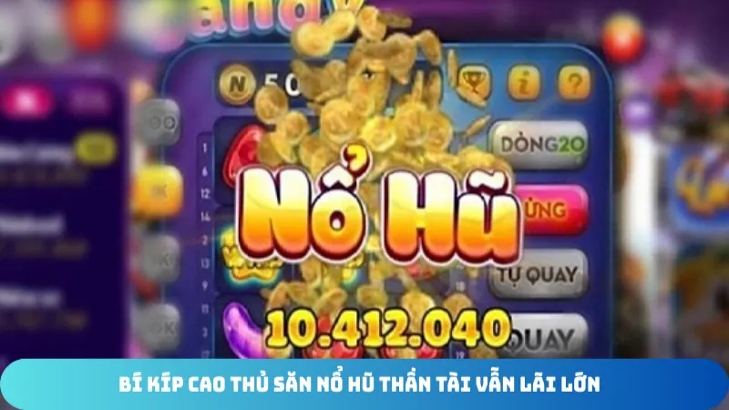 bi kip cao thu san no hu than tai van lai lon