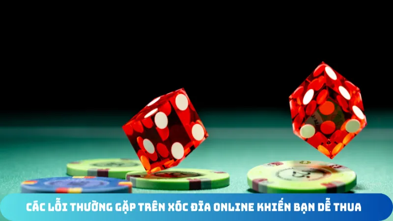 cac loi thuong gap tren xoc dia online khien ban de thua