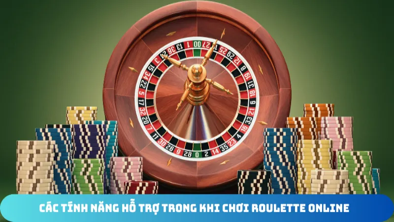 cac tinh nang ho tro trong khi choi roulette online