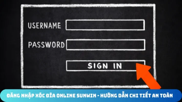 dang nhap xoc dia online sunwin huong dan chi tiet an toan