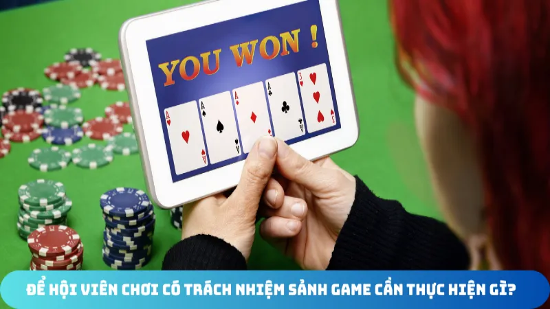 de hoi vien choi co trach nhiem sanh game can thuc hien gi