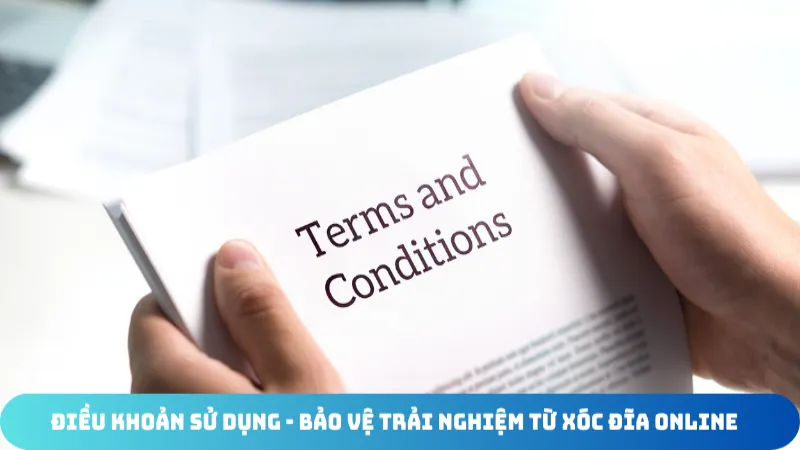dieu khoan su dung bao ve trai nghiem tu xoc dia online