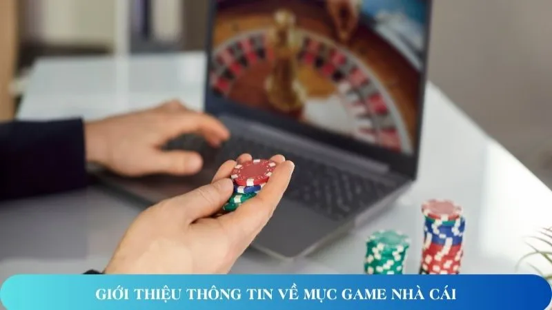 gioi thieu thong tin ve muc game nha cai