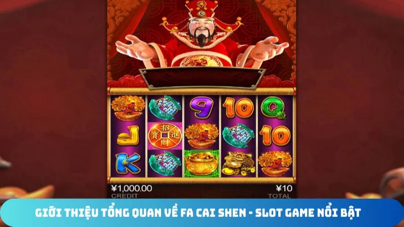 gioi thieu tong quan ve fa cai shen slot game noi bat
