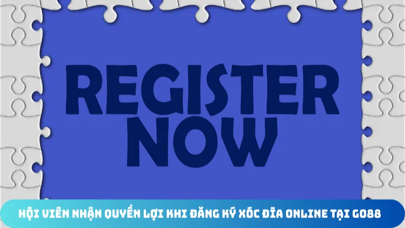 hoi vien nhan quyen loi khi dang ky xoc dia online tai go88
