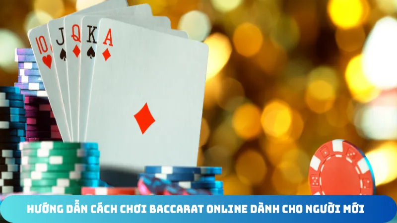 huong dan cach choi baccarat online danh cho nguoi moi