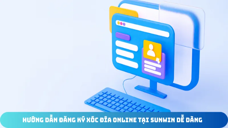 huong dan dang ky xoc dia online tai sunwin de dang