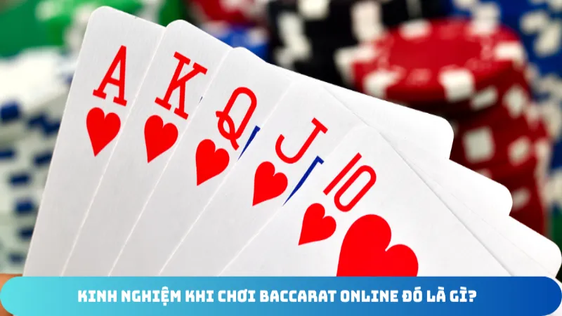 kinh nghiem khi choi baccarat online do la gi