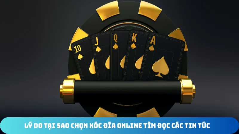 ly do tai sao chon xoc dia online tim doc cac tin tuc