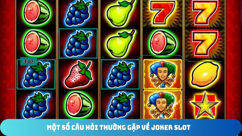 mot so cau hoi thuong gap ve joker slot