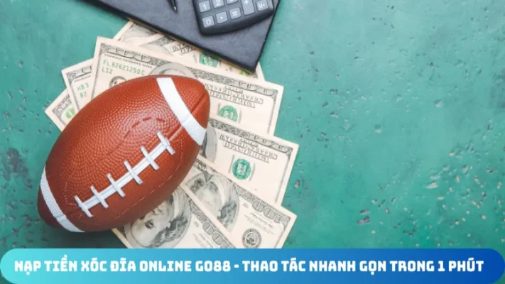 nap tien xoc dia online go88 thao tac nhanh gon trong 1 phut
