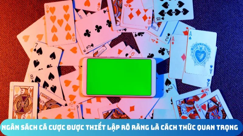 ngan sach ca cuoc duoc thiet lap ro rang la cach thuc quan trong