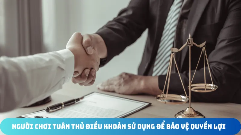 nguoi choi tuan thu dieu khoan su dung de bao ve quyen loi