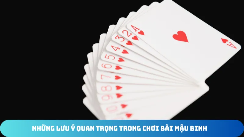 nhung luu y quan trong trong choi bai mau binh