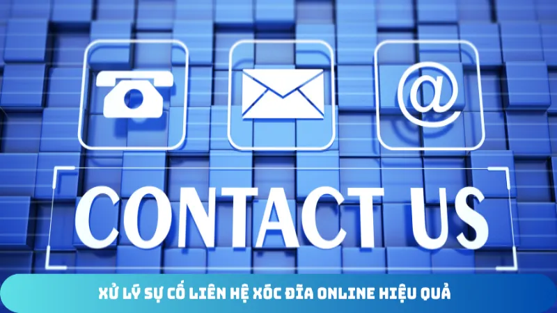 xu ly su co lien he xoc dia online hieu qua